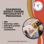 Diagnoza dzieci okiem dwóch specjalistów - pedagoga i psychiatry