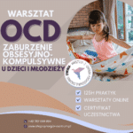 OCD - Zaburzenie obsesyjno-kompulsywne u dzieci i młodzieży