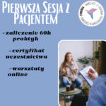 Pierwsza sesja z pacjentem 60h praktyk!!