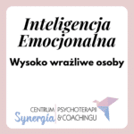 Inteligencja emocjonalna. Osoby wysoko wrażliwe (WWO)