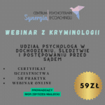 Udział psychologa w dochodzeniu, śledztwie i postępowaniu przed sądem