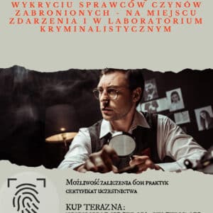 WEBINAR "Wykrycie sprawców czynów zabronionych - na miejscu zdarzenia i w laboratorium kryminalistycznym"