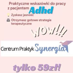 JAK PRACOWAĆ Z PACJENTEM ZE ZDIAGNOZOWANYM ADHD?