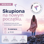 DARMOWY WEBINAR ,,Jak wspierać osobę, której życie właśnie się rozpadło?"