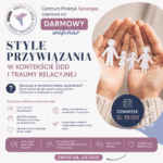 14.05 Style przywiązania w kontekście DDD i traumy relacyjnej — webinar psychologiczny