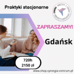 Praktyki stacjonarne Gdańsk aż 720godzin zegarowych!!! REZERWACJA MIEJSC