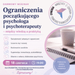 DARMOWY Webinar Wyzwania początkującego psychologa i psychoterapeuty 18.06