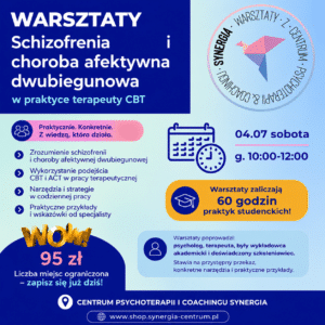 Schizofrenia i choroba afektywna dwubiegunowa – teoria i praktyka terapeutyczna 60 godzin praktyk!!