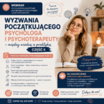 „Wyzwania początkującego psychologa i psychoterapeuty – między wiedzą a praktyką"