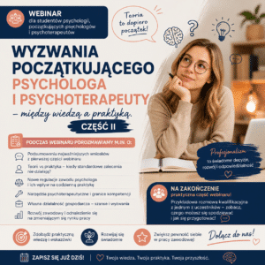 „Wyzwania początkującego psychologa i psychoterapeuty – między wiedzą a praktyką"